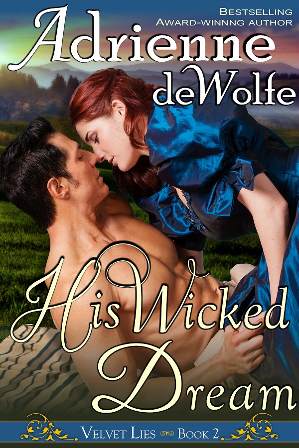 His Wicked Dream by Adrienne deWolfe, Velvet Lies, Western Historical Romance, Historical Romance, book tour, giveaway